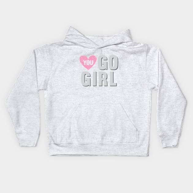 You Go Girl with Heart Kids Hoodie by Suniquin